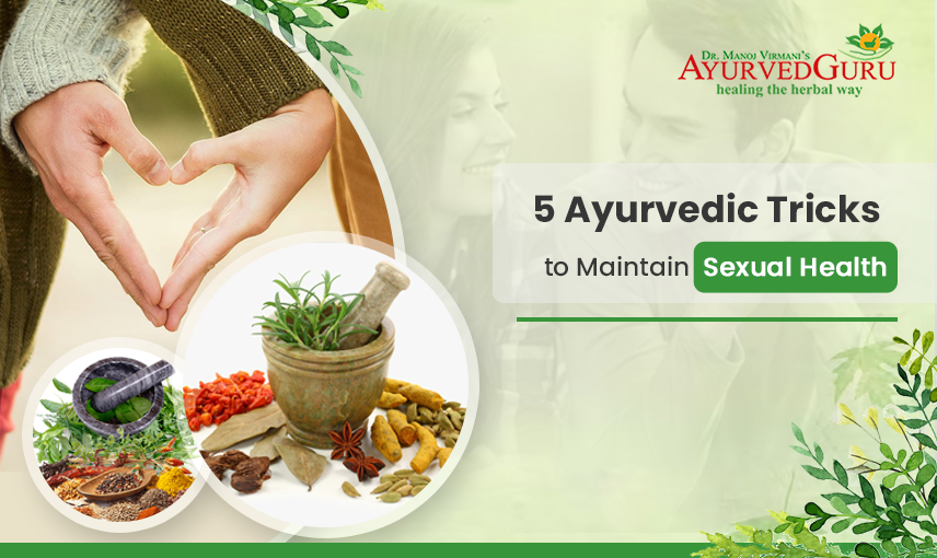 5 Ayurvedic Tricks to Maintain Sexual Health Ayurvedguru